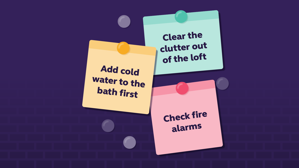 My to do list. Clear the clutter out of the loft, add cold water to the bath first, check fire alarms