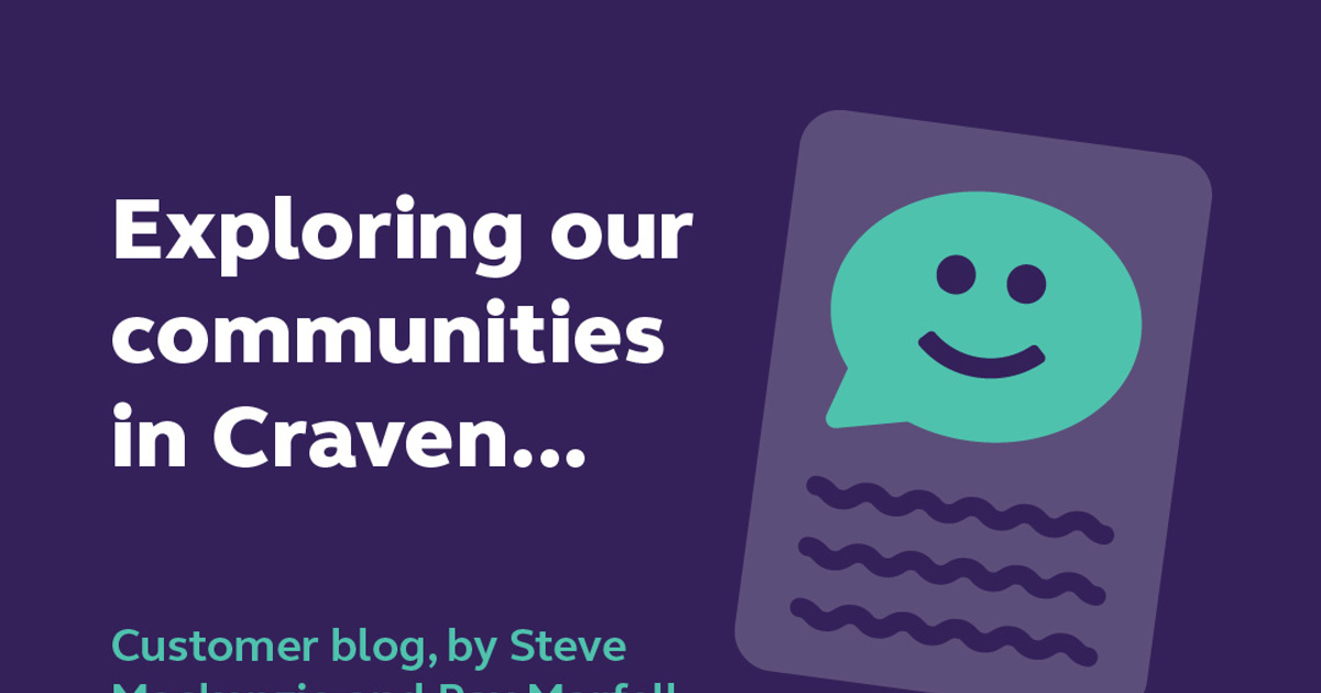 Exploring our Yorkshire Housing communities in Craven, by Steve and Ray